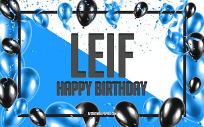 Happy Birthday Leif, Birthday Balloons Background, Leif, wallpapers with names, Leif Happy Birthday, Blue Balloons Birthday Background, Leif Birthday