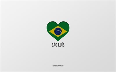 Amo Sao Luis, citt&#224; brasiliane, sfondo grigio, Sao Luis, Brasile, cuore della bandiera brasiliana, citt&#224; preferite, Love Sao Luis