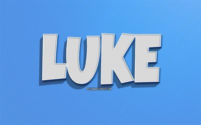 Luke, fond de lignes bleues, fonds d&#39;&#233;cran avec des noms, nom de Luke, noms masculins, carte de voeux Luke, dessin au trait, photo avec le nom de Luke
