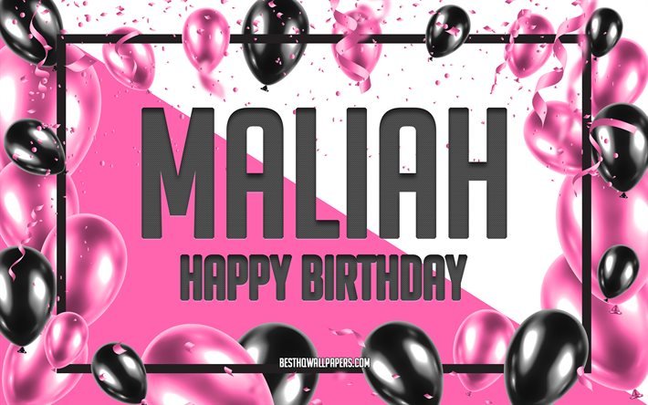 Joyeux anniversaire Maliah, Birthday Balloons Background, Maliah, fonds d’&#233;cran avec des noms, Maliah Happy Birthday, Pink Balloons Birthday Background, carte de vœux, Maliah Birthday