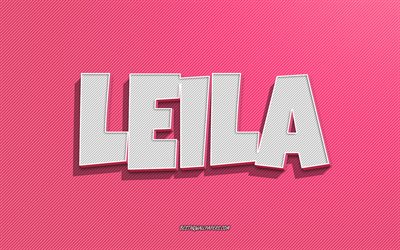 Leila, rosa linjer bakgrund, tapeter med namn, Leila namn, kvinnliga namn, Leila gratulationskort, streckteckning, bild med Leila namn
