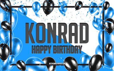 Joyeux Anniversaire Konrad, Fond De Ballons D&#39;anniversaire, Konrad, Fonds D&#39;&#233;cran Avec Des Noms, Fond D&#39;anniversaire De Ballons Bleus, Anniversaire De Konrad