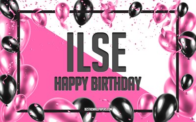 Joyeux anniversaire Ilse, fond de ballons d&#39;anniversaire, Ilse, fonds d&#39;&#233;cran avec des noms, Ilse joyeux anniversaire, fond d&#39;anniversaire de ballons roses, carte de voeux, anniversaire d&#39;Ilse