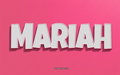 Mariah, fond de lignes roses, fonds d&#39;&#233;cran avec des noms, nom de Mariah, noms f&#233;minins, carte de voeux Mariah, dessin au trait, photo avec le nom de Mariah