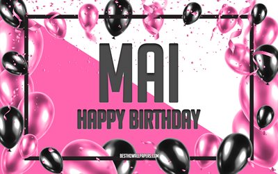 Happy Birthday Mai, Birthday Balloons Background, Mai, wallpapers with names, Mai Happy Birthday, Pink Balloons Birthday Background, greeting card, Mai Birthday