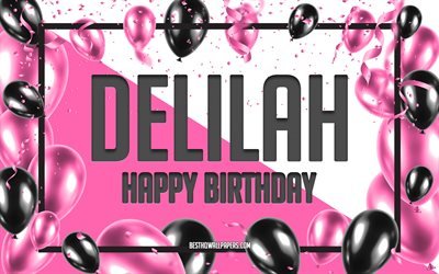 お誕生日おめでDelilah, お誕生日の風船の背景, Delilah, 壁紙名, Delilahお誕生日おめで, ピンク色の風船をお誕生の背景, ご挨拶カード, Delilah誕生日