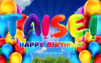 Taisei Happy Birthday, 4k, cloudy sky background, Birthday Party, colorful ballons, Taisei name, Happy Birthday Taisei, Birthday concept, Taisei Birthday, Taisei