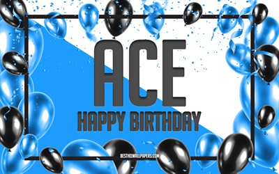 Joyeux Anniversaire Ace, Anniversaire &#224; Fond les Ballons, Ace, fonds d&#39;&#233;cran avec des noms, Ace Joyeux Anniversaire, Ballons Bleus Anniversaire arri&#232;re-plan, carte de voeux, carte Ace Anniversaire