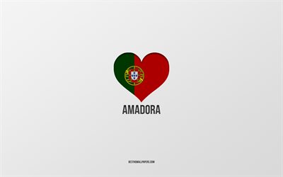 أنا أحب أمادورا, المدن البرتغالية, خلفية رمادية, أمادورا, البرتغال, البرتغالية العلم القلب, المدن المفضلة, الحب أمادورا