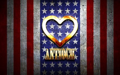 Rakastan Antiochia, amerikkalaiset kaupungit, kultainen kirjoitus, USA, kultainen syd&#228;n, Yhdysvaltain lippu, Antiochia, suosikkikaupungit, Love Antioch