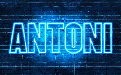 Antoni, 4k, bakgrundsbilder med namn, Antoni-namn, bl&#229; neonljus, Grattis p&#229; f&#246;delsedagen Antoni, popul&#228;ra polska manliga namn, bild med Antoni-namn