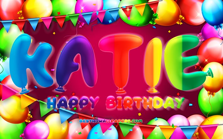 Mutlu Yıllar Katie, 4k, renkli balon &#231;er&#231;eve, Katie adı, mor arka plan, Katie Mutlu Yıllar, Katie Doğum G&#252;n&#252;, pop&#252;ler Amerikan kadın isimleri, Doğum g&#252;n&#252; konsepti, Katie