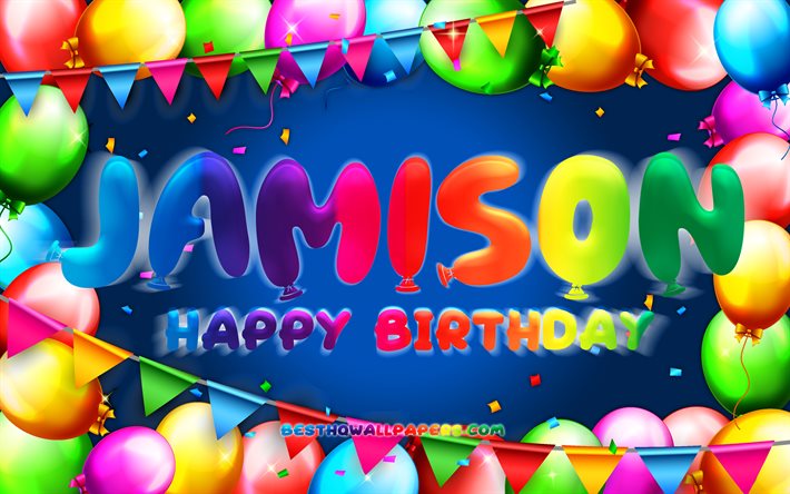 Joyeux anniversaire Jamison, 4k, cadre de ballon color&#233;, nom de Jamison, fond bleu, Jamison joyeux anniversaire, anniversaire de Jamison, noms masculins am&#233;ricains populaires, concept d&#39;anniversaire, Jamison