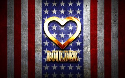 I Love Boulder, amerikanska st&#228;der, gyllene inskription, USA, gyllene hj&#228;rta, amerikanska flaggan, Boulder, favoritst&#228;der, Love Boulder