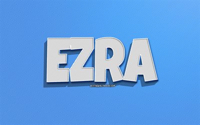 Ezra, fond de lignes bleues, fonds d&#39;&#233;cran avec des noms, nom Ezra, noms masculins, carte de voeux Ezra, dessin au trait, photo avec nom Ezra