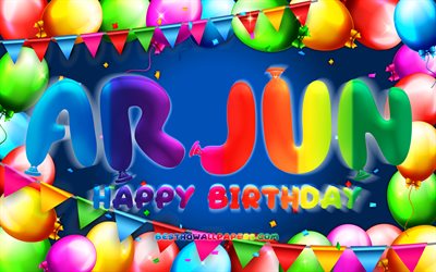 Happy Birthday Arjun, 4k, colorful balloon frame, Arjun name, blue background, Arjun Happy Birthday, Arjun Birthday, popular american male names, Birthday concept, Arjun