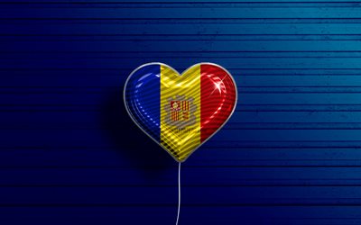 I Love Andorra, 4k, realistic balloons, blue wooden background, Andorran flag heart, Europe, favorite countries, flag of Andorra, balloon with flag, Andorran flag, Andorra, Love Andorra
