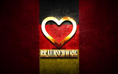 J&#39;aime Braunschweig, villes allemandes, inscription dor&#233;e, Allemagne, coeur d&#39;or, Braunschweig avec drapeau, Braunschweig, villes pr&#233;f&#233;r&#233;es, Love Braunschweig