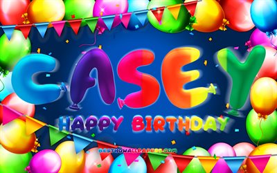 Joyeux anniversaire Casey, 4k, cadre ballon color&#233;, nom de Casey, fond bleu, Casey Joyeux anniversaire, anniversaire de Casey, noms masculins am&#233;ricains populaires, concept d&#39;anniversaire, Casey