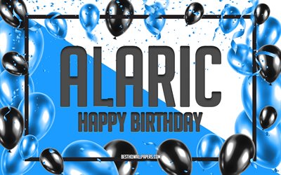 Happy Birthday Alaric, Birthday Balloons Background, Alaric, fonds d’&#233;cran avec des noms, Alaric Happy Birthday, Blue Balloons Birthday Background, Alaric Birthday