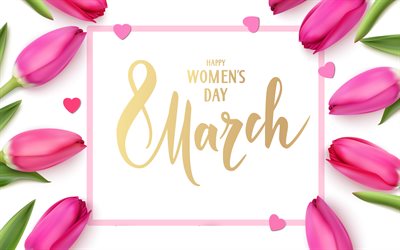 8 mars, cadre avec tulipes, Journ&#233;e internationale de la femme, 4k, carte de vœux du 8 mars, fond du 8 mars avec tulipes