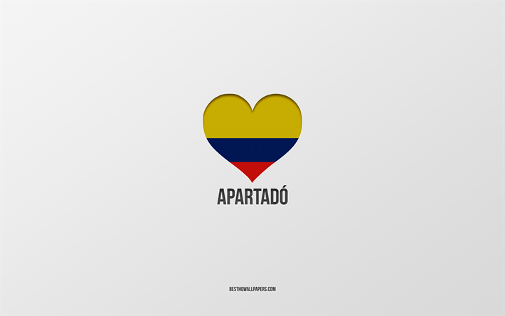 I Love Apartado, villes colombiennes, Day of Apartado, fond gris, Apartado, Colombie, coeur du drapeau colombien, villes pr&#233;f&#233;r&#233;es, Love Apartado