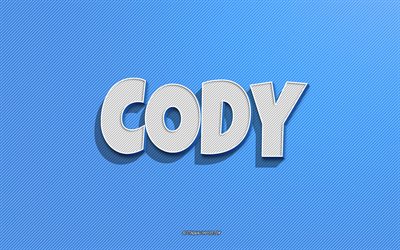 Cody, bl&#229; linjer bakgrund, tapeter med namn, Cody namn, mansnamn, Cody gratulationskort, streckteckning, bild med Cody namn