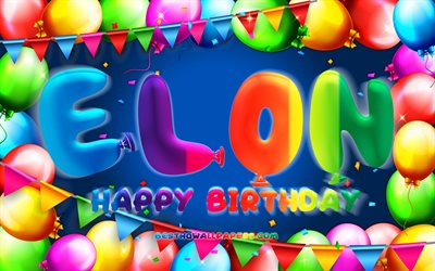 Happy Birthday Elon, 4k, colorful balloon frame, Elon name, blue background, Elon Happy Birthday, Elon Birthday, popular american male names, Birthday concept, Elon