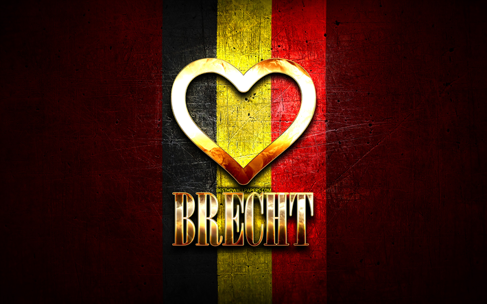 Jag &#228;lskar Brecht, belgiska st&#228;der, gyllene inskription, Brechts dag, Belgien, gyllene hj&#228;rta, Brecht med flagga, Brecht, Belgiens st&#228;der, favoritst&#228;der, Love Brecht