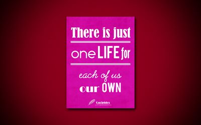 4k, There is just one life for each of us our own, business quotes, Euripides, motivation, inspiration, Euripides quotes