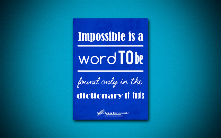 4k, Impossible is a word to be found only in the dictionary of fools, business quotes, Napoleon Bonaparte, motivation, inspiration, Napoleon Bonaparte quotes