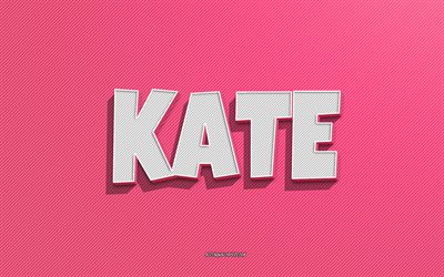 kate, fondo de l&#237;neas rosas, fondos de pantalla con nombres, nombre de kate, nombres femeninos, tarjeta de felicitaci&#243;n de kate, arte lineal, imagen con el nombre de kate