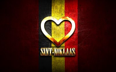 I Love Sint-Niklaas, belgian cities, golden inscription, Day of Sint-Niklaas, Belgium, golden heart, Sint-Niklaas with flag, Sint-Niklaas, Cities of Belgium, favorite cities, Love Sint-Niklaas