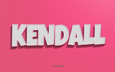 kendall, sfondo di linee rosa, sfondi con nomi, nome kendall, nomi femminili, biglietto di auguri kendall, grafica al tratto, foto con nome kendall