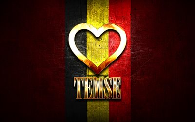 I Love Temse, belgian cities, golden inscription, Day of Temse, Belgium, golden heart, Temse with flag, Temse, Cities of Belgium, favorite cities, Love Temse