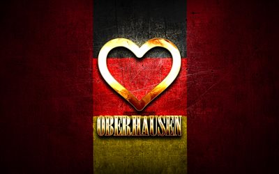 I Love Oberhausen, german cities, golden inscription, Germany, golden heart, Oberhausen with flag, Oberhausen, favorite cities, Love Oberhausen