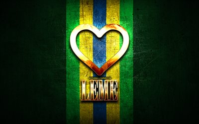 I Love Leme, citt&#224; brasiliane, iscrizione d&#39;oro, Brasile, cuore d&#39;oro, Leme, citt&#224; preferite, Love Leme