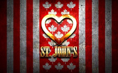 J&#39;aime St Johns, villes canadiennes, inscription dor&#233;e, Canada, coeur d&#39;or, Sherbrooke avec drapeau, St Johns, villes pr&#233;f&#233;r&#233;es, Love St Johns
