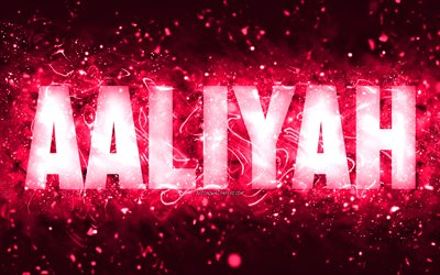 Joyeux anniversaire Aaliyah, 4k, n&#233;ons roses, nom Aaliyah, cr&#233;atif, Aaliyah Joyeux anniversaire, anniversaire Aaliyah, noms f&#233;minins am&#233;ricains populaires, photo avec le nom Aaliyah, Aaliyah
