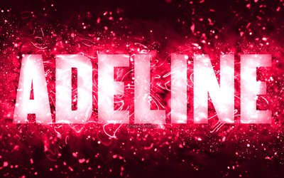 Happy Birthday Adeline, 4k, pink neon lights, Adeline name, creative, Adeline Happy Birthday, Adeline Birthday, popular american female names, picture with Adeline name, Adeline