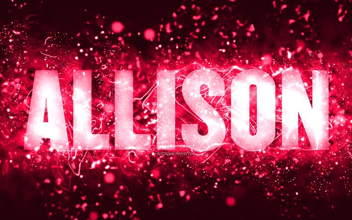 Mutlu Yıllar Allison, 4k, pembe neon ışıklar, Allison adı, yaratıcı, Allison Doğum G&#252;n&#252;n Kutlu Olsun, Allison Doğum G&#252;n&#252;, pop&#252;ler Amerikan kadın isimleri, Allison adıyla resim, Allison