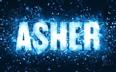 Happy Birthday Asher, 4k, blue neon lights, Asher name, creative, Asher Happy Birthday, Asher Birthday, popular american male names, picture with Asher name, Asher
