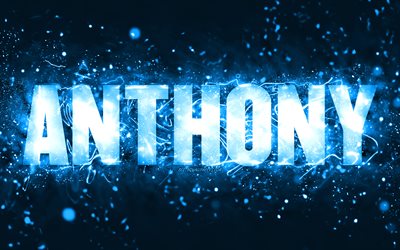 Happy Birthday Anthony, 4k, blue neon lights, Anthony name, creative, Anthony Happy Birthday, Anthony Birthday, popular american male names, picture with Anthony name, Anthony