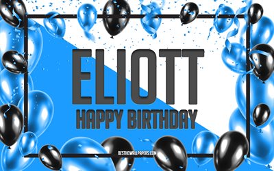 Happy Birthday Eliott, Birthday Balloons Background, Eliott, wallpapers with names, Eliott Happy Birthday, Blue Balloons Birthday Background, Eliott Birthday