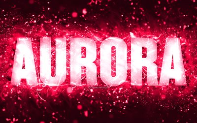 Happy Birthday Aurora, 4k, pink neon lights, Aurora name, creative, Aurora Happy Birthday, Aurora Birthday, popular american female names, picture with Aurora name, Aurora