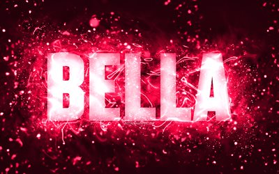 Joyeux Anniversaire Bella, 4k, rose n&#233;on, Bella nom, cr&#233;atif, Bella Joyeux Anniversaire, Bella Anniversaire, populaire am&#233;ricaine des noms f&#233;minins, une photo avec le nom de Bella, Bella