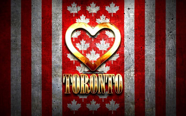 I Love Toronto, canadian cities, golden inscription, Canada, golden heart, Toronto with flag, Toronto, favorite cities, Love Toronto