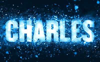 Happy Birthday Charles, 4k, blue neon lights, Charles name, creative, Charles Happy Birthday, Charles Birthday, popular american male names, picture with Charles name, Charles