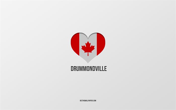 Eu amo Drummondville, cidades canadenses, fundo cinza, Drummondville, Canad&#225;, cora&#231;&#227;o da bandeira canadense, cidades favoritas, Love Drummondville