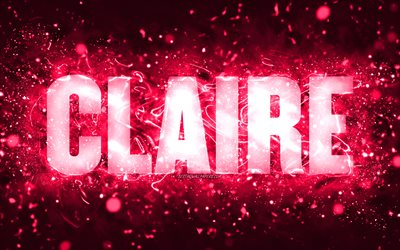 Buon compleanno Claire, 4k, luci al neon rosa, nome Claire, creativo, Claire Happy Birthday, Claire Birthday, nomi femminili popolari americani, foto con nome Claire, Claire